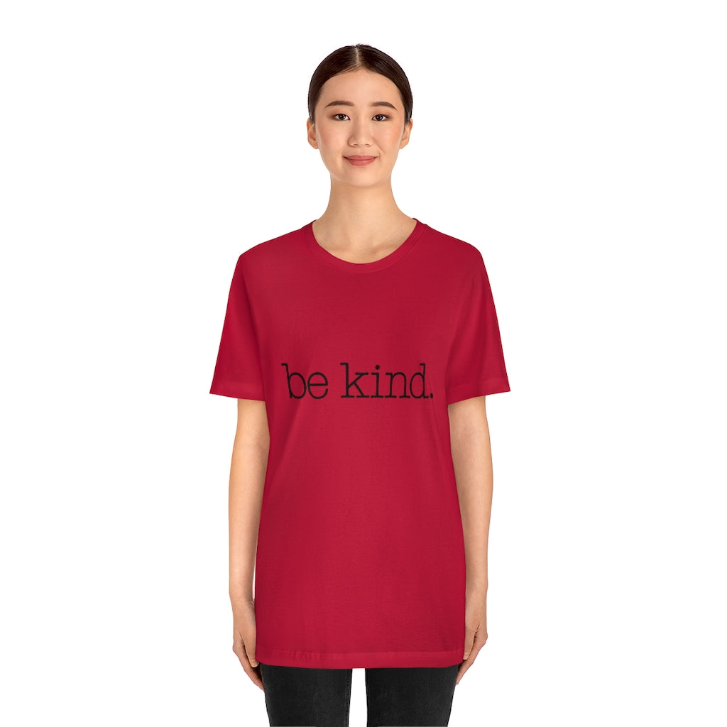 Be Kind. Adult Unisex Tee