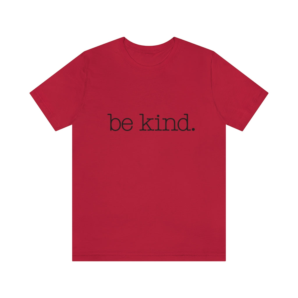 Be Kind. Adult Unisex Tee