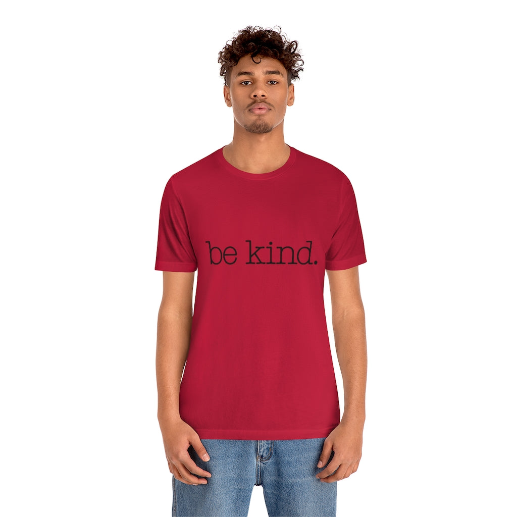 Be Kind. Adult Unisex Tee