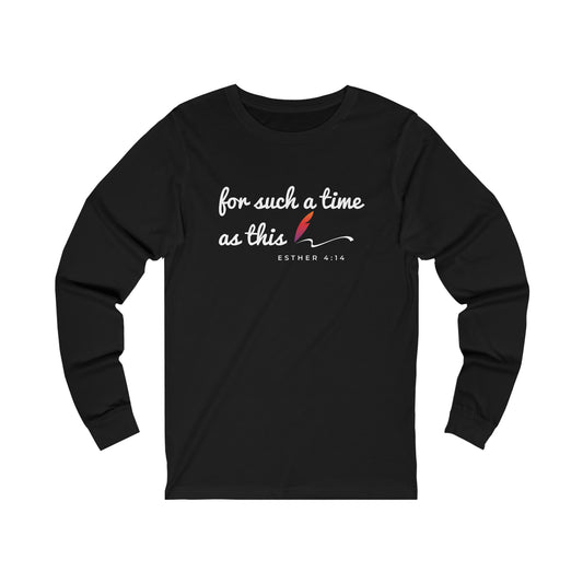 For Such a Time as This Long Sleeve Tee