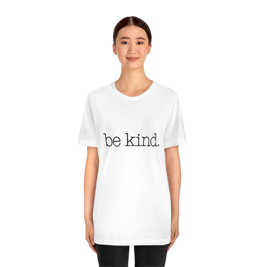 Be Kind. Adult Unisex Tee