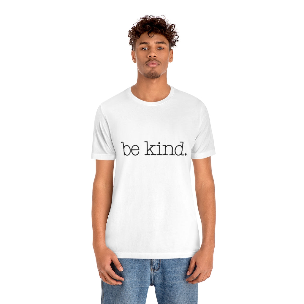 Be Kind. Adult Unisex Tee