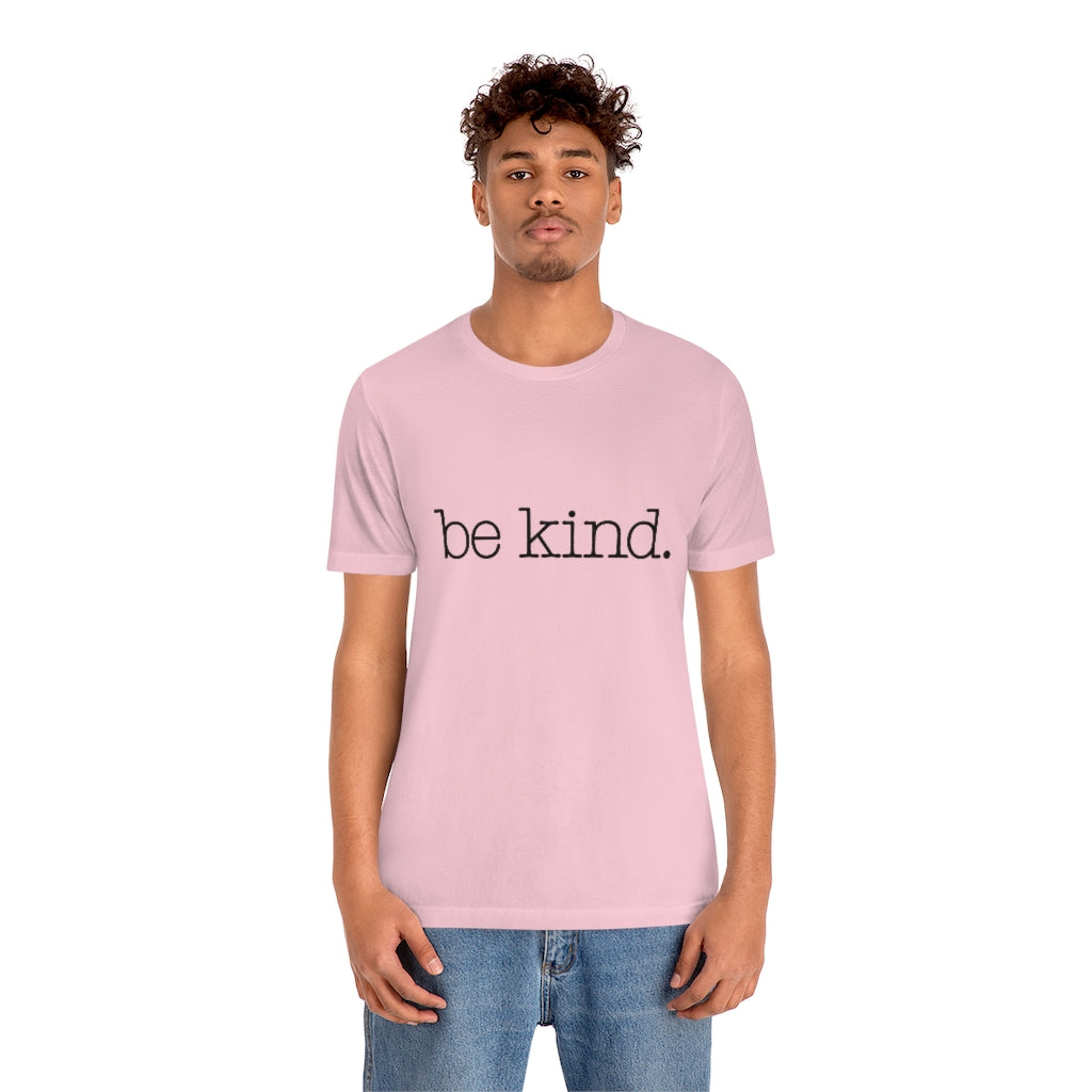 Be Kind. Adult Unisex Tee