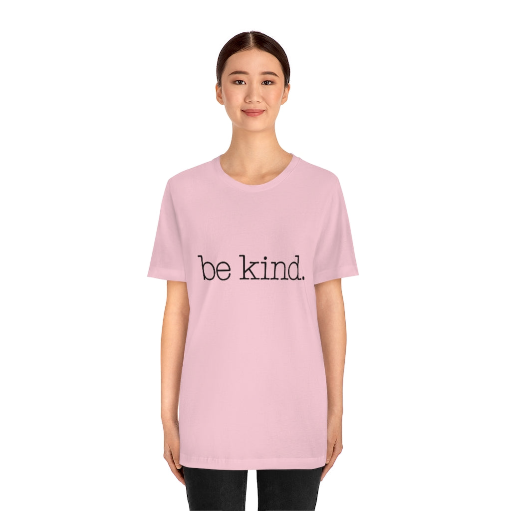 Be Kind. Adult Unisex Tee